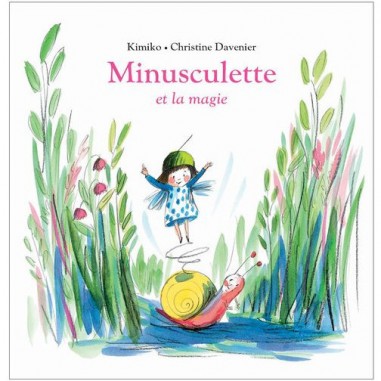 Livre Minusculette et la magie de Kimiko et Christine Davenier - Moulin Roty