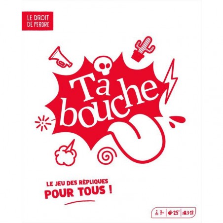 Ta Bouche Répliques pour tous !- Jeux de Société - Le Droit De Perdre