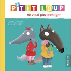 P'tit loup ne veut pas partager - Auzou