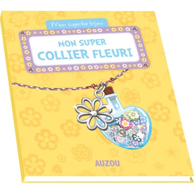 Mon superbe bijou - Mon super collier fleuri - Auzou