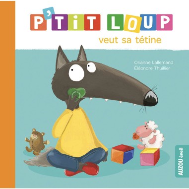 P'tit loup n'a plus besoin de tétine - Auzou