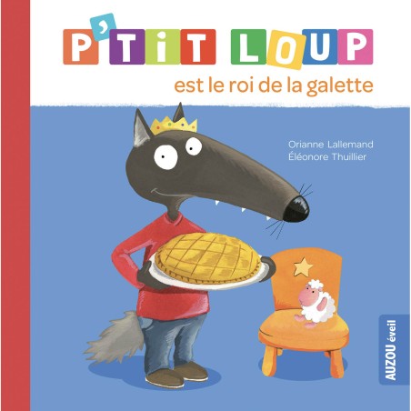 P'tit loup est le roi de la galette - Auzou