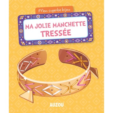 Mon superbe bijou - Ma jolie manchette tressée - Auzou