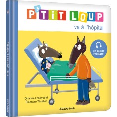Mes p'tits albums : P'tit loup va à l'hôpital - Auzou