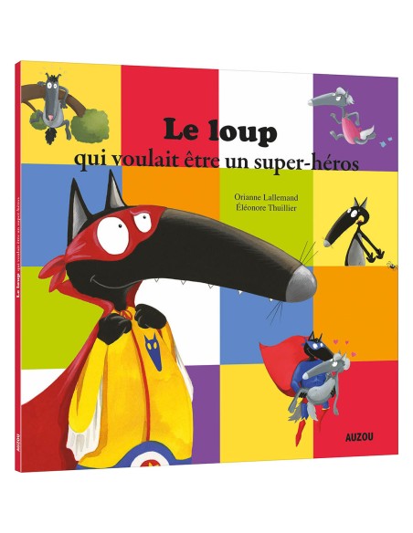 Le loup qui voulait être un super-héros - Philippe Auzou