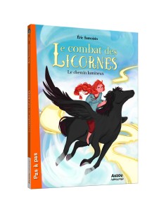 Le combat des licornes tome 3 - Le chemin lumineux - Auzou
