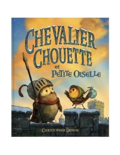 Livre Chevalier Chouette et petite oiselle - L'école des loisirs - Moulin Roty