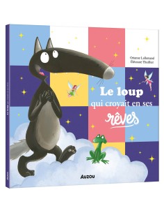 Le loup qui croyait en ses rêves - Auzou