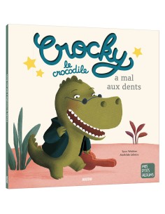 Crocky le crocodile a mal aux dents - Auzou