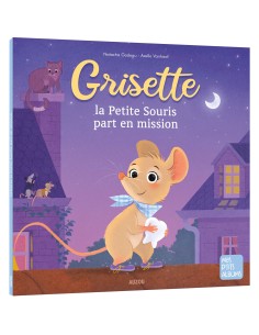 Grisette, la petite souris part en mission - Auzou