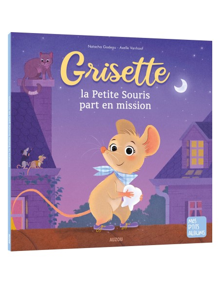 Grisette, la petite souris part en mission - Auzou