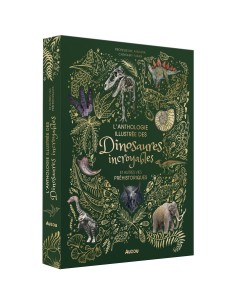 L'anthologie illustrée des dinosaures incroyables et autres vies préhistoriques - Auzou