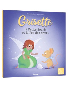 Grisette, la petite souris et la fée des dents - Auzou