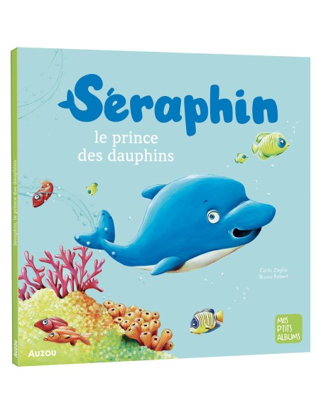 Seraphin, le prince des dauphins - Auzou