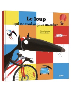 Le loup qui ne voulait plus marcher - Auzou