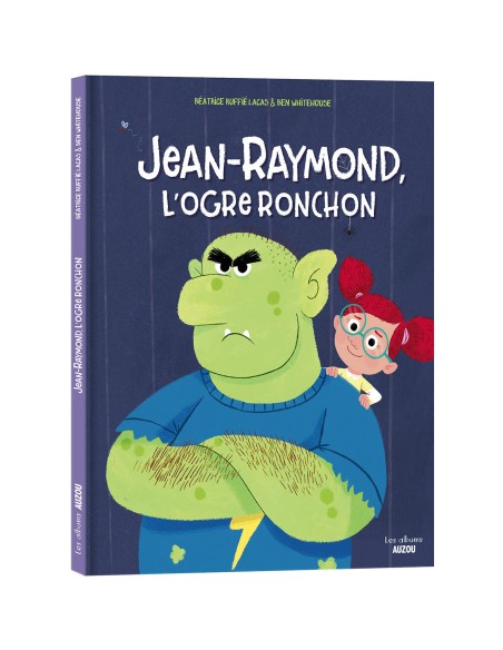Jean-raymond, l'ogre ronchon - Auzou