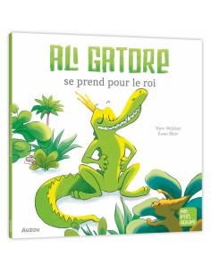Ali gatore se prend pour un roi - Auzou