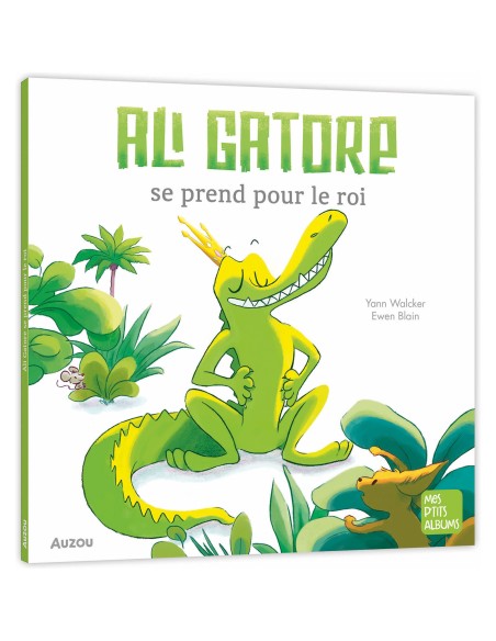 Ali gatore se prend pour un roi - Auzou