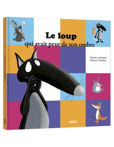 Le loup qui avait peur de son ombre - Philippe Auzou