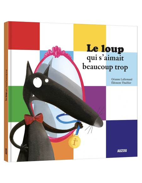 Le loup qui s'aimait beaucoup trop - Auzou