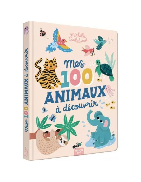 Mes 100 animaux à découvrir by Michelle Carlslund - Auzou