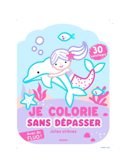 Je colorie sans dépasser - Jolies sirènes - Activités et loisirs créatifs - Auzou