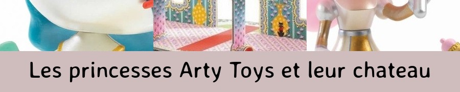 Les princesses Arty Toys et leur chateau